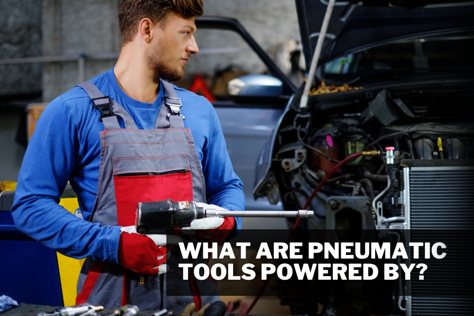 What Are Pneumatic Tools Powered By?